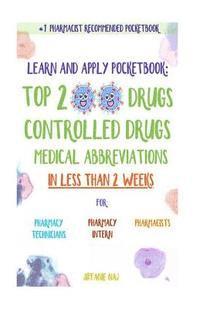 bokomslag Learn and Apply Pocketbook: Top 200 Drugs, Controlled Drugs, Medical Abbreviations In Less Than 2 Weeks