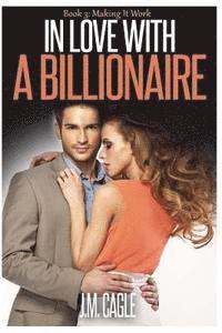 bokomslag In Love With A Billionaire, Book Three: Making It Work