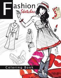 Fashion Sketches Coloring Book Volume 1: Fashion inspired Adult Coloring Book Sketchbook for Artists, Designers, and Doodlers 1
