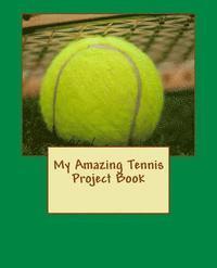 bokomslag My Amazing Tennis Project Book