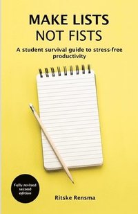 bokomslag Make Lists Not Fists: A Student Survival Guide to Stress-Free Productivity