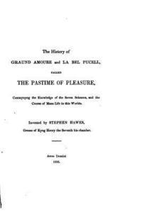 The History of Graund Amoure and La Bell Pucell, Called The Pastime of Pleasure 1