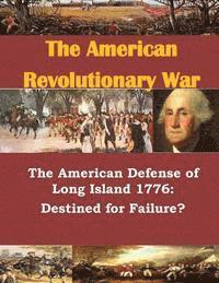 bokomslag The American Defense of Long Island 1776: Destined for Failure?