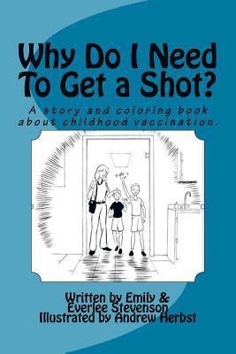 Why Do I Need To Get a Shot?: A story and coloring book. 1