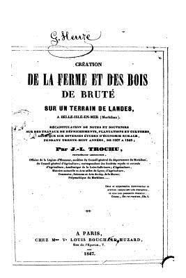 bokomslag Création de la Ferme et des Bois de Bruté sur Un Terrain de Landes, à Belle-Isle-En-Mer