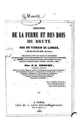 bokomslag Création de la Ferme et des Bois de Bruté sur Un Terrain de Landes, à Belle-Isle-En-Mer