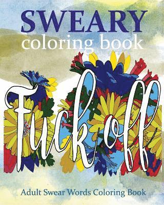 Sweary Coloring Book: Adult Swear Words Coloring Book 1
