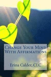 bokomslag Change Your Mind With Affirmations