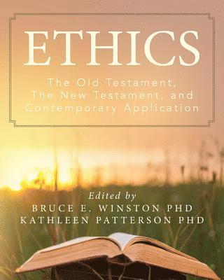 Kathleen Patterson Phd, Bruce E. Winston Phd - Ethics: The Old Testament, The New Testament, and Contemporary Application, Häftad