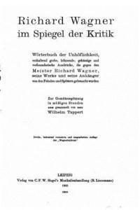 Wilhelm Tappert - Richard Wagner Im Spiegel der Kritik, Wörterbuch der Unhöflichkeit, Enthaltend Grobe, Höhnende, Häftad