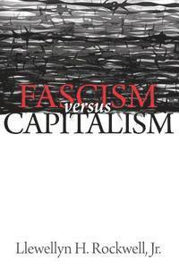 Llewellyn H. Rockwell Jr - Fascism vs. Capitalism, Häftad