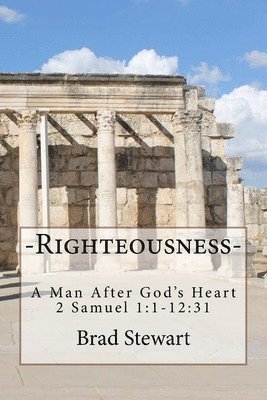 Brad Stewart - Righteousness - A Man After God's Heart, Häftad