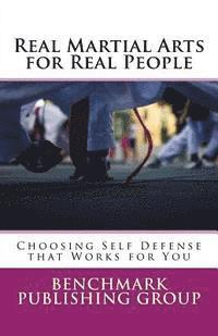 bokomslag Real Martial Arts for Real People: Choosing Self Defense that Works for You