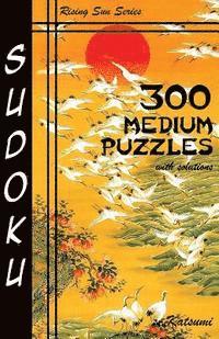 bokomslag 300 Medium Sudoku Puzzles With Solutions: Rising Sun Series Book