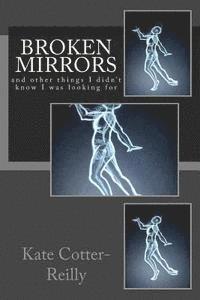 Broken Mirrors: And Other Thing That I Didn't Realize I Was Looking For. 1