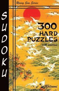 Katsumi - 300 Hard Sudoku Puzzles With Solutions: Rising Sun Series Book, Häftad