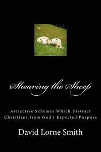 bokomslag Shearing the Sheep: Attractive Schemes Which Distract Christians from God's Expected Purpose