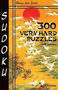Katsumi - 300 Very Hard Sudoku Puzzles With Solutions: Rising Sun Series Book, Häftad