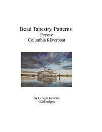 bokomslag Bead Tapestry Patterns Peyote Columbia Riverboat
