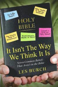 bokomslag It Isn't The Way We Think It Is: Seven Commons Beliefs That Aren't in the Bible