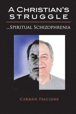 A Christian's Struggle: Spiritual Schizophrenia 1