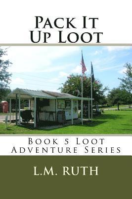 Pack It Up Loot: Loot Adventure Series - Book 5 1