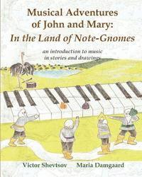 Victor Shevtsov - Musical Adventures of John and Mary: In the Land of Note-Gnomes: an introduction to music in stories and drawings, Häftad