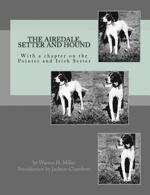 The Airedale, Setter and Hound: With a chapter on the Pointer and Irish Setter 1