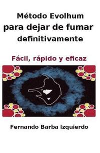 bokomslag Metodo Evolhum para dejar de fumar definitivamente: Facil, rapido y eficaz