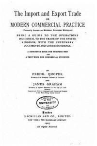 The Import and Export Trade, Or, Modern Commercial Practice 1