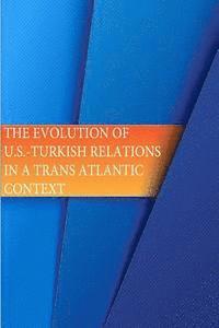 bokomslag The Evolution of U.S.-Turkish Relations in a Transatlantic Context