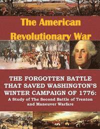 bokomslag The Forgotten Battle that Saved Washington's Winter Campaign of 1776: A Study of the Second Battle of Trenton and Maneuver Warfare