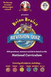 bokomslag Brian Brain's Revison Quiz For Year 8 -Ages 12 to 13: 300 Questions, Answers and Facts Based On The National Curriculum
