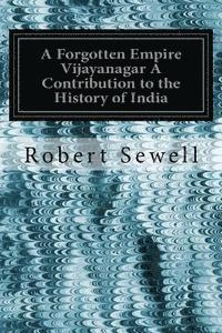 bokomslag A Forgotten Empire Vijayanagar A Contribution to the History of India