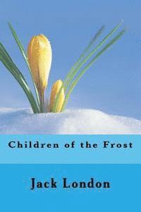 Jack London, Angel Sanchez - Children of the Frost, Häftad