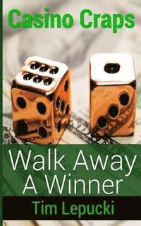 Casino Craps: Walk Away A Winner 1