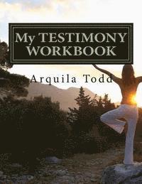 bokomslag My TESTIMONY WORKBOOK: How God Used the Pain of My Dating Relationship to Get My Attention and Had Me Return to Him