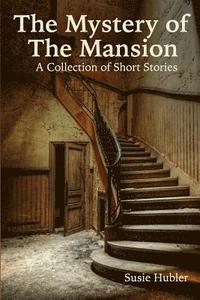 bokomslag The Mystery of the Mansion: A Collection of Short Stories