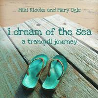 bokomslag I Dream of the Sea: A Tranquil Journey