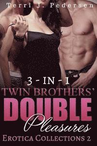 Terri J. Pedersen - 3-In-1 Twin Brothers' Double Pleasures Collections 2, Häftad