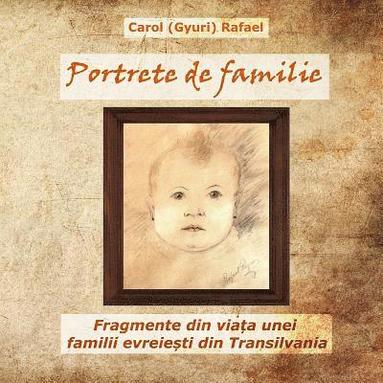 bokomslag Portrete de familie: Fragmente din viata unei familii evreiesti din Transilvania