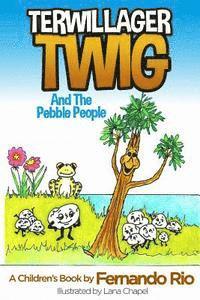 Terwillager Twig and The Pebble People 1