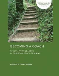 bokomslag Becoming a Coach: Wisdom from Leaders in Christian Coach Training
