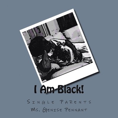 I Am Black!: Single Parents 1