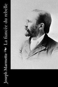 Joseph Marmette - La fiancée du rebelle, Häftad