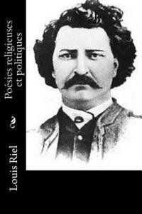 Louis Riel - Poésies religieuses et politiques, Häftad