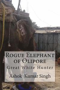 bokomslag Rogue Elephant of Olipore: Great White Hunter