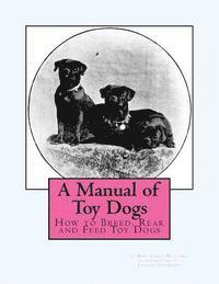 bokomslag A Manual of Toy Dogs: How to Breed, Rear and Feed Toy Dogs