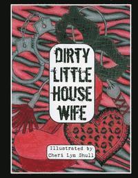 bokomslag Dirty Little House Wife: Adult Coloring Book