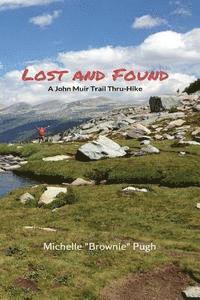 bokomslag Lost and Found: A John Muir Trail Thru-Hike